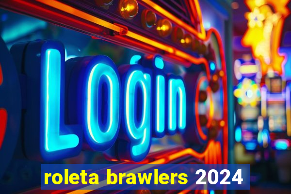 roleta brawlers 2024